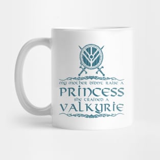 My mother didn't raise a princess. She trained a valkyrie (navy) Mug